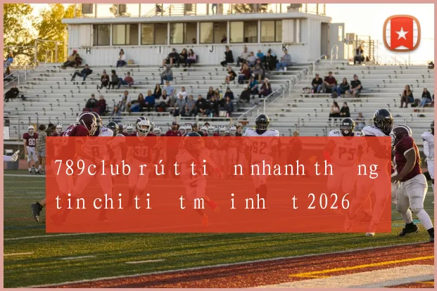 789club rút tiền nhanh thông tin chi tiết mới nhất 2026