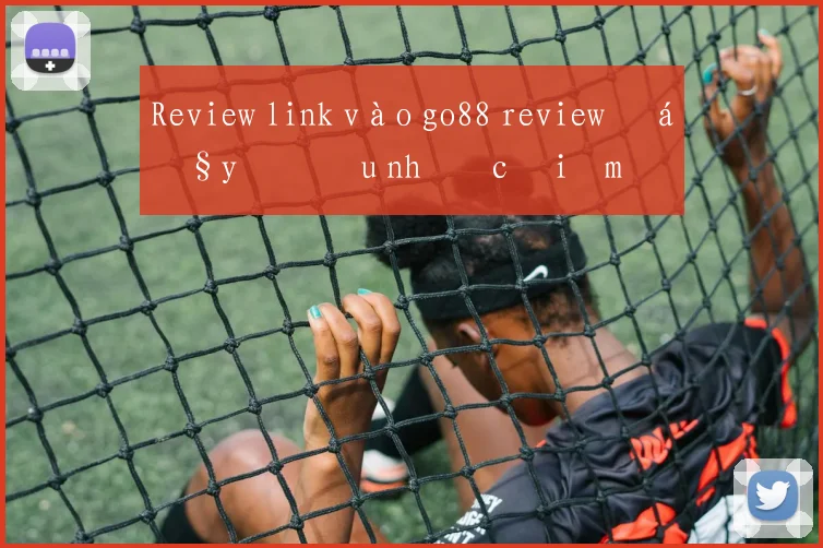 Review link vào go88 review đầy đủ ưu nhược điểm