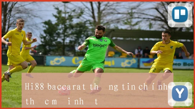 Hi88 baccarat thông tin chính thức mới nhất