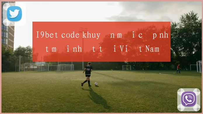 I9bet code khuyến mãi cập nhật mới nhất tại Việt Nam